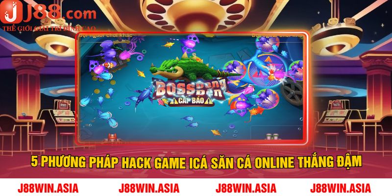 5 Phương Pháp Hack Game Icá Săn Cá Online Thắng Đậm
