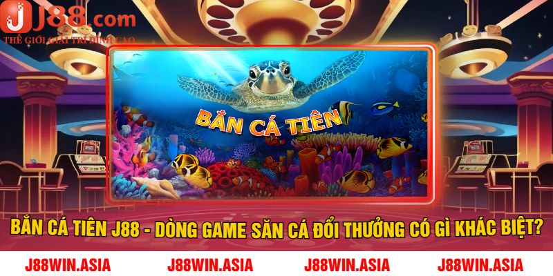 Bắn cá tiên J88 - dòng game săn cá đổi thưởng có gì khác biệt?