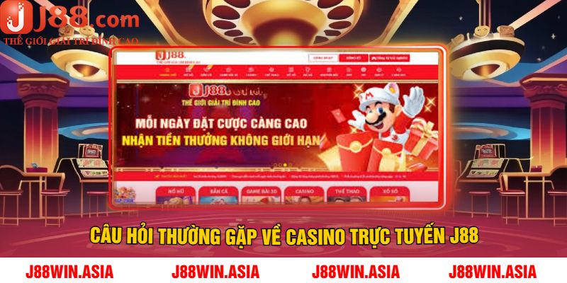 Câu Hỏi Thường Gặp Về Casino Trực Tuyến J88