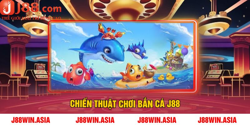 Chiến thuật chơi Bắn cá J88