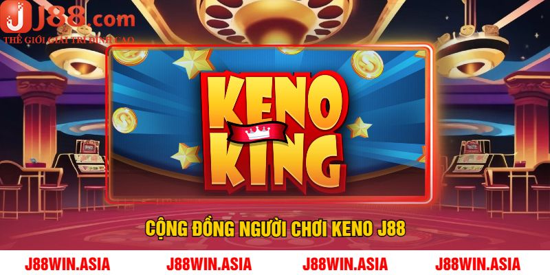 Cộng Đồng Người Chơi Keno J88