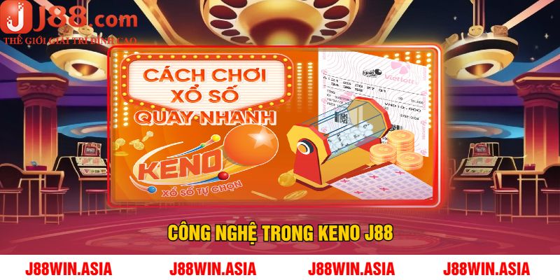 Công Nghệ Trong Keno J88