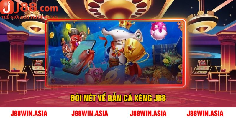 Đôi Nét Về Bắn Cá Xèng J88