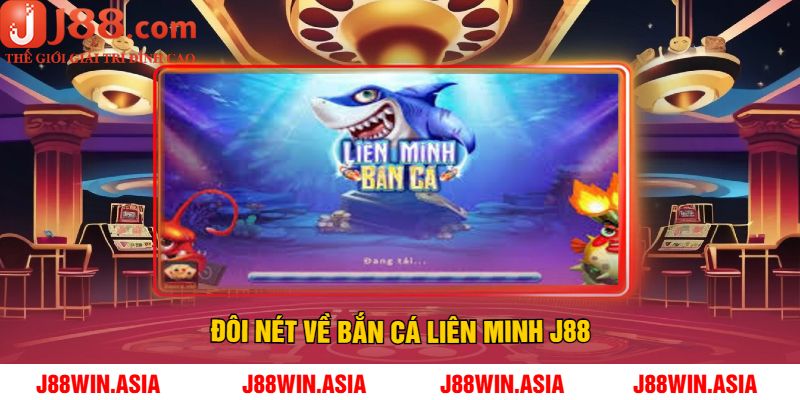 Đôi nét về Bắn Cá Liên Minh J88