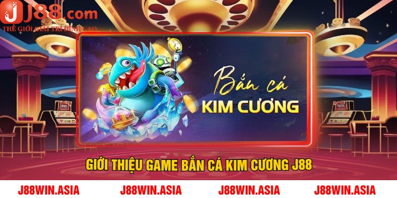 Giới Thiệu Game Bắn Cá Kim Cương J88