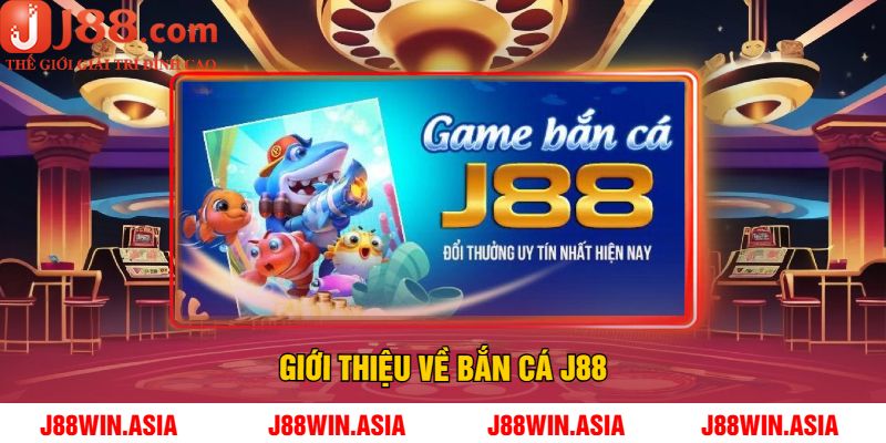 Giới thiệu về Bắn cá J88