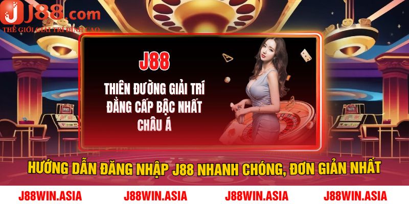 Hướng Dẫn Đăng Nhập J88 Nhanh Chóng, Đơn Giản Nhất