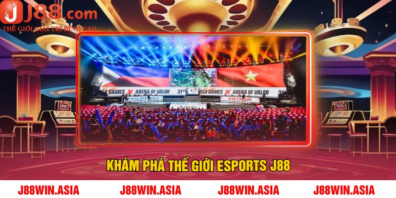 Khám Phá Thế Giới Esports J88