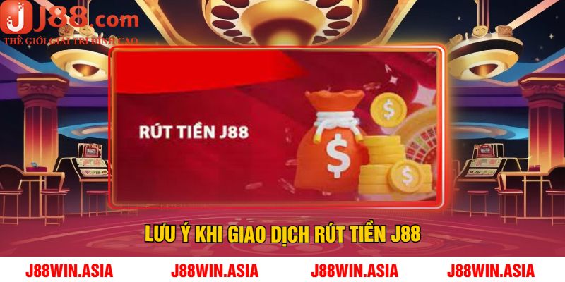 Lưu Ý Khi Giao Dịch Rút Tiền J88