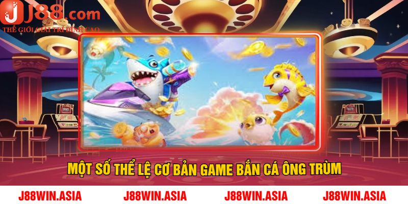 Một Số Thể Lệ Cơ Bản Game Bắn Cá Ông Trùm