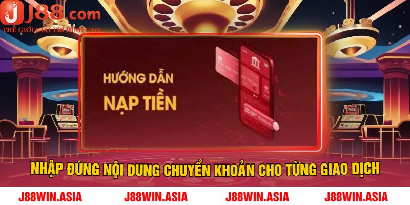 Nhập đúng nội dung chuyển khoản cho từng giao dịch