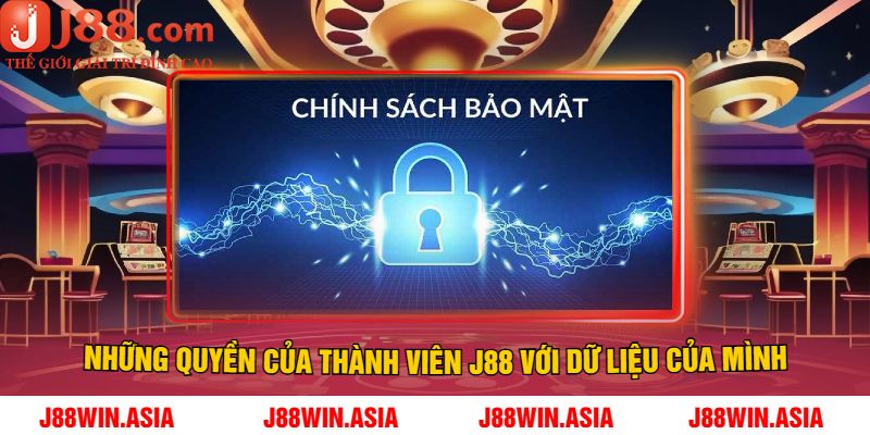 Những Quyền Của Thành Viên J88 Với Dữ Liệu Của Mình