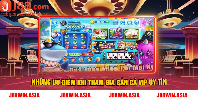 Những Ưu Điểm Khi Tham Gia Bắn Cá Vip Uy Tín
