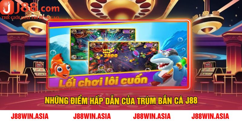 Những điểm hấp dẫn của trùm bắn cá J88