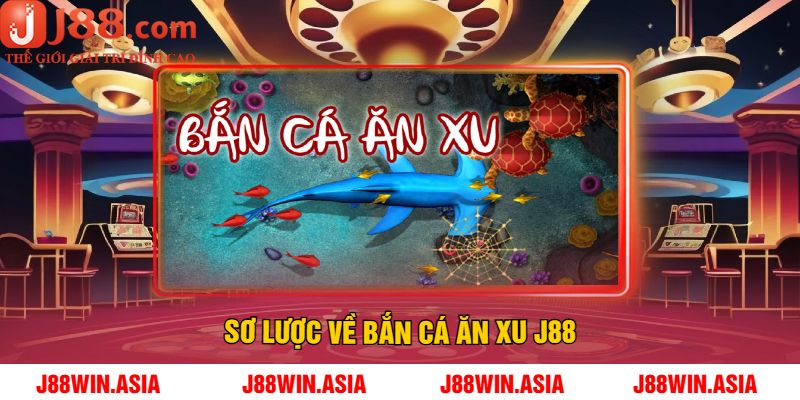 Sơ lược về bắn cá ăn xu J88