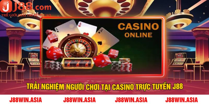 Trải Nghiệm Người Chơi Tại Casino Trực Tuyến J88